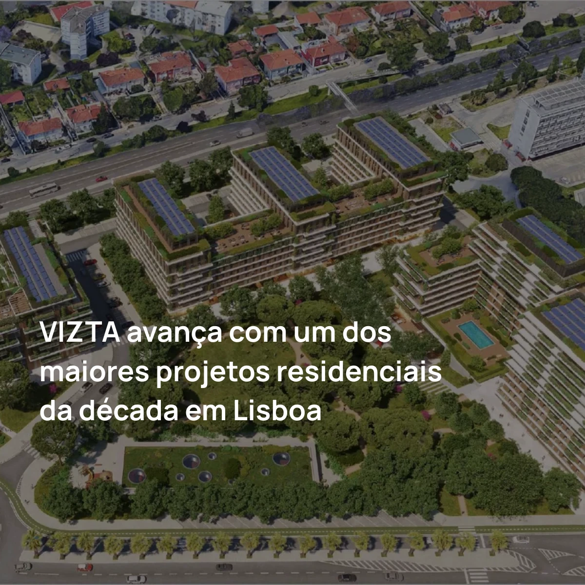 VIZTA aposta em projeto residencial em Lisboa no valor de 200 milhões.